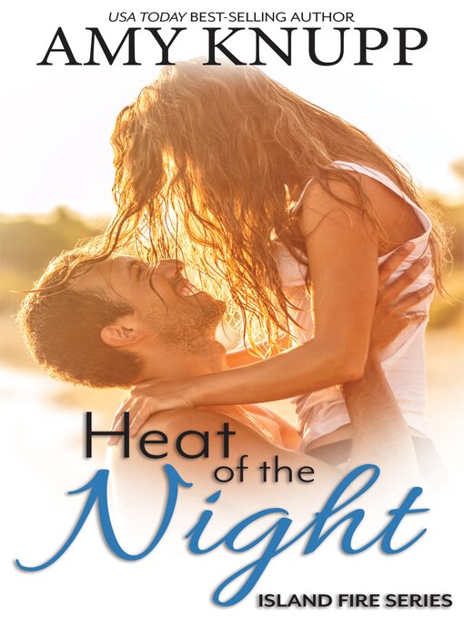 Title details for Heat of the Night by Amy Knupp - Available